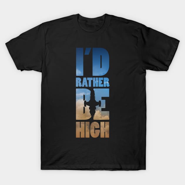 I'd Rather Be High - Firefly T-Shirt by vincentcarrozza